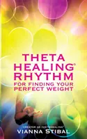 El Ritmo de ThetaHealing (R) para Encontrar su Peso Perfecto - ThetaHealing (R) Rhythm for Finding Your Perfect Weight