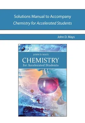 Manual de soluciones para acompañar a Química para estudiantes acelerados - Solutions Manual to Accompany Chemistry for Accelerated Students