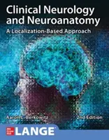 Neurología Clínica y Neuroanatomía: Un enfoque basado en la localización, segunda edición - Clinical Neurology and Neuroanatomy: A Localization-Based Approach, Second Edition