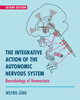 Acción integradora del sistema nervioso autónomo - Neurobiología de la homeostasis (Janig Wilfrid (Christian-Albrechts Universitat zu Kiel Alemania)) - Integrative Action of the Autonomic Nervous System - Neurobiology of Homeostasis (Janig Wilfrid (Christian-Albrechts Universitat zu Kiel Germany))
