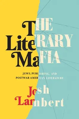 The Literary Mafia: Jews, Publishing, and Postwar American Literature (La mafia literaria: judíos, editoriales y literatura estadounidense de posguerra) - The Literary Mafia: Jews, Publishing, and Postwar American Literature