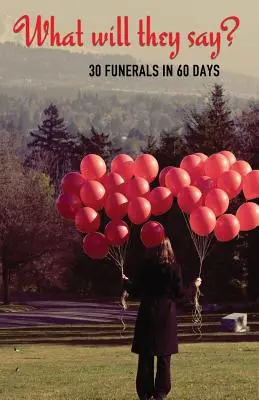 ¿Qué dirán? 30 funerales en 60 días - What Will They Say?: 30 Funerals in 60 Days