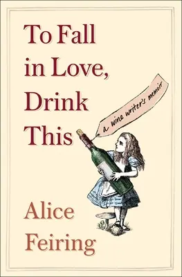 To Fall in Love, Drink This: Las memorias de un escritor de vinos - To Fall in Love, Drink This: A Wine Writer's Memoir