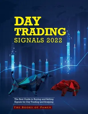 Day Trading Signals 2022: La Mejor Guía de Señales de Compra y Venta para Day Trading y Scalping - Day Trading Signals 2022: The Best Guide to Buying and Selling Signals for Day Trading and Scalping