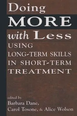 Hacer más con menos: Utilizar habilidades a largo plazo en tratamientos a corto plazo - Doing More With Less: Using Long-Term Skills in Short-Term Treatment