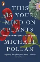 Así piensa sobre las plantas - Opio-Café-Mescalina - This Is Your Mind On Plants - Opium-Caffeine-Mescaline