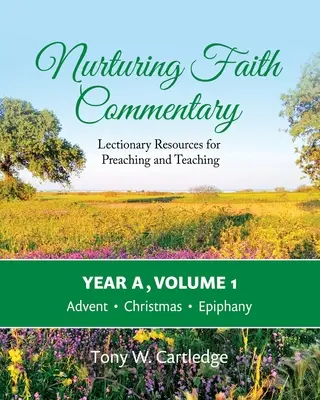 Comentario para alimentar la fe, Año A, Volumen 1: Recursos del Leccionario para la predicación y la enseñanza: Adviento, Navidad, Epifanía - Nurturing Faith Commentary, Year A, Volume 1: Lectionary Resources for Preaching and Teaching-Advent, Christmas, Epiphany