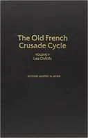 Les Chetifs: Volumen 5 de la Antigua Cruzada Francesa Cyclevolume 5 - Les Chetifs: Volume 5 of the Old French Crusade Cyclevolume 5
