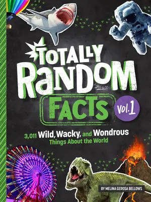 Totally Random Facts Volumen 1: 3.128 cosas salvajes, extravagantes y maravillosas sobre el mundo - Totally Random Facts Volume 1: 3,128 Wild, Wacky, and Wondrous Things about the World