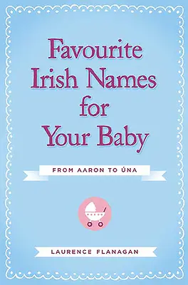 Nombres irlandeses favoritos para tu bebé: De Aaron a Una - Favourite Irish Names for Your Baby: From Aaron to Una