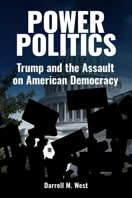 Política de poder: Trump y el asalto a la democracia estadounidense - Power Politics: Trump and the Assault on American Democracy