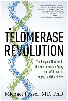 La revolución de la telomerasa: La enzima que tiene la clave del envejecimiento humano y permitirá vivir más tiempo y con mejor salud - The Telomerase Revolution: The Enzyme That Holds the Key to Human Aging and Will Lead to Longer, Healthier Lives