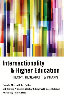 Interseccionalidad y educación superior; teoría, investigación y práctica - Intersectionality & Higher Education; Theory, Research, & Praxis