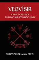 Vegvisir: Guía práctica de la magia rúnica e islandesa - Vegvisir: A Practical Guide to Runic and Icelandic Magic