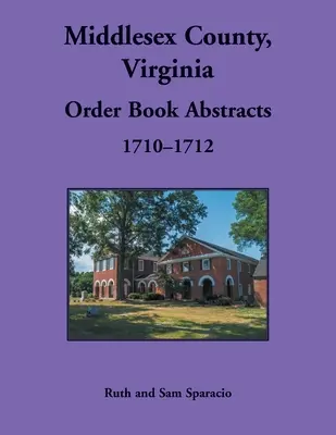 Libro de Órdenes del Condado de Middlesex, Virginia, 1710-1712 - Middlesex County, Virginia Order Book, 1710-1712