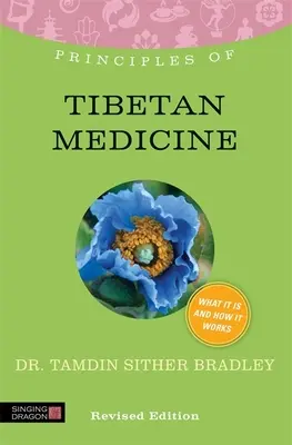 Principios de la medicina tibetana: Qué es, cómo funciona y qué puede hacer por usted Edición revisada - Principles of Tibetan Medicine: What It Is, How It Works, and What It Can Do for You Revised Edition