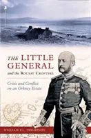 Little General and the Rousay Crofters - Crisis y conflicto en una finca de las Orcadas - Little General and the Rousay Crofters - Crisis and Conflict on an Orkney Estate