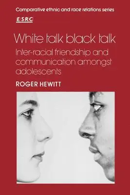 White Talk Black Talk: amistad y comunicación interracial entre adolescentes - White Talk Black Talk: Inter-Racial Friendship and Communication Amongst Adolescents