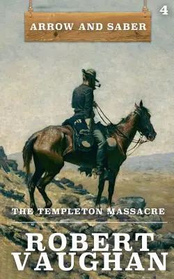 La masacre de Templeton: Flecha y Sable Libro 4 - The Templeton Massacre: Arrow and Saber Book 4