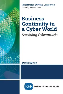 Continuidad empresarial en un mundo cibernético: Cómo sobrevivir a los ciberataques - Business Continuity in a Cyber World: Surviving Cyberattacks