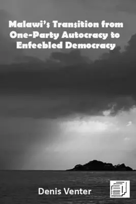 La transición de Malaui de una autocracia unipartidista a una democracia debilitada - Malawi's Transition from One-Party Autocracy to Enfeebled Democracy