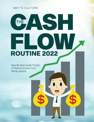 La Rutina Cashflow 2022: Guía paso a paso para ganar un ingreso pasivo de las opciones de la decadencia - The Cashflow Routine 2022: Step By Step Guide To Earn A Passive Income From Decay options