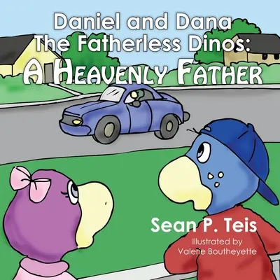 Daniel y Dana los Dinos sin Padre - Un Padre Celestial - Daniel and Dana the Fatherless Dinos - A Heavenly Father