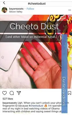 Cheeto Dust: (y otra sangre en manos milenarias) - Cheeto Dust: (and other blood on millennial hands)