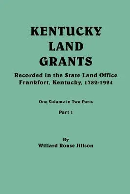 Mercedes de Tierras de Kentucky. Un volumen en dos partes. Parte 1 - Kentucky Land Grants. One Volune in Two Parts. Part 1