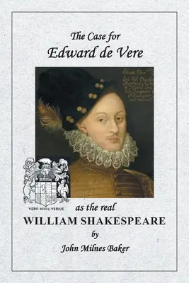 El caso de Edward de Vere como el verdadero William Shakespeare - The Case for Edward de Vere as the real William Shakespeare