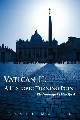 El Vaticano II: Un punto de inflexión histórico El amanecer de una nueva época - Vatican II: A Historic Turning Point The Dawning of a New Epoch