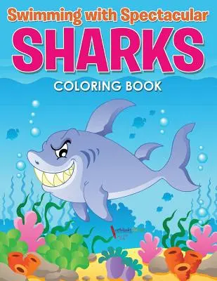 Libro para colorear Nadar con tiburones espectaculares - Swimming with Spectacular Sharks Coloring Book