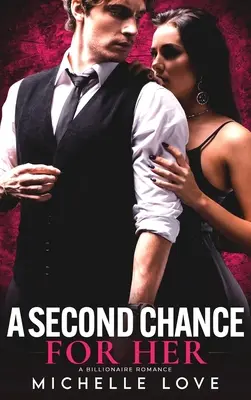 A Second Chance for Her: Un romance de multimillonarios - A Second Chance for Her: A Billionaire Romance