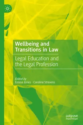 Bienestar y transiciones en Derecho: La formación jurídica y la profesión de abogado - Wellbeing and Transitions in Law: Legal Education and the Legal Profession