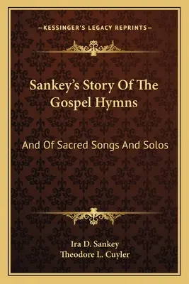 Sankey's Story Of The Gospel Hymns: Y De Cantos Sagrados Y Solos - Sankey's Story Of The Gospel Hymns: And Of Sacred Songs And Solos