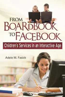 Del Boardbook a Facebook: Los servicios a la infancia en una era interactiva - From Boardbook to Facebook: Children's Services in an Interactive Age