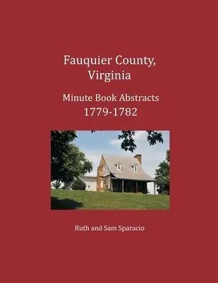 Resúmenes del Libro de Actas del Condado de Fauquier, Virginia, 1779-1782 - Fauquier County, Virginia Minute Book Abstracts 1779-1782