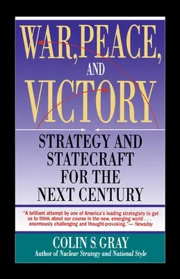 Guerra, paz y victoria: Strategy and Statecraft for the Next Century - War, Peace and Victory: Strategy and Statecraft for the Next Century