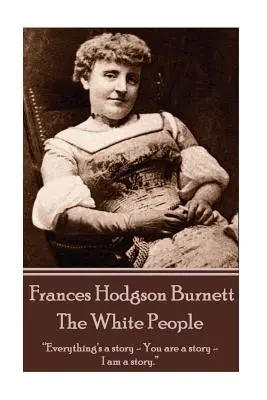 Frances Hodgson Burnett - El pueblo blanco - Frances Hodgson Burnett - The White People