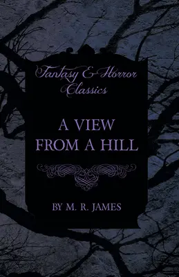 Una vista desde la colina (Clásicos de fantasía y terror) - A View From a Hill (Fantasy and Horror Classics)