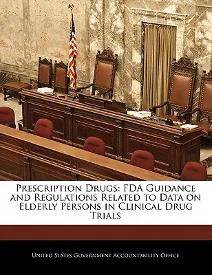 Prescription Drugs: Directrices y reglamentos de la FDA relativos a los datos sobre personas mayores en ensayos clínicos de medicamentos - Prescription Drugs: FDA Guidance and Regulations Related to Data on Elderly Persons in Clinical Drug Trials