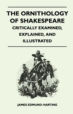 La Ornitología de Shakespeare - Examinada Críticamente, Explicada e Ilustrada - The Ornithology of Shakespeare - Critically Examined, Explained, and Illustrated