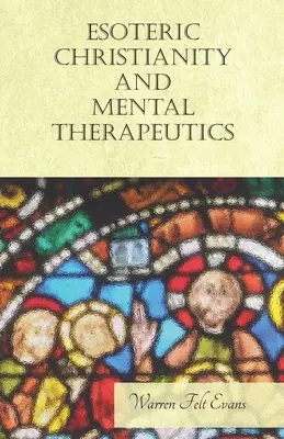 Cristianismo Esotérico y Terapéutica Mental: Con un ensayo sobre la Nueva Era Por William Al-Sharif - Esoteric Christianity and Mental Therapeutics: With an Essay on The New Age By William Al-Sharif