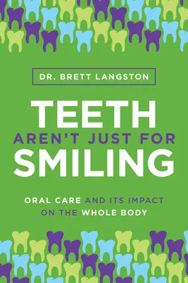 Los dientes no son sólo para sonreír: El cuidado bucal y su impacto en todo el cuerpo - Teeth Aren't Just for Smiling: Oral Care and Its Impact on the Whole Body