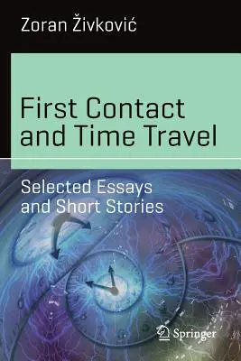 Primer contacto y viaje en el tiempo: Selección de ensayos y relatos cortos - First Contact and Time Travel: Selected Essays and Short Stories