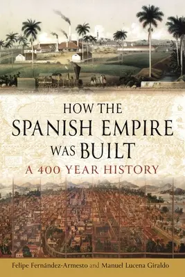 Cómo se construyó el Imperio español: Una historia de 400 años - How the Spanish Empire Was Built: A 400 Year History