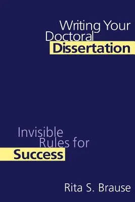 Escribir la tesis doctoral: Reglas invisibles para el éxito - Writing Your Doctoral Dissertation: Invisible Rules for Success