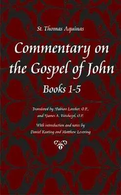 Comentario al Evangelio de Juan, capítulos 1-5 - Commentary on the Gospel of John, Chapters 1-5