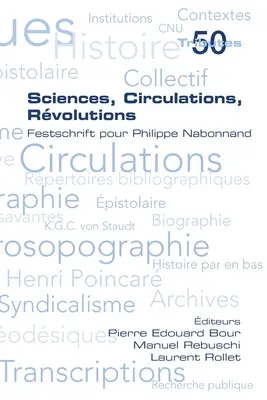 Ciencias, Circulaciones, Rvoluciones. Homenaje a Philippe Nabonnand - Sciences, Circulations, Rvolutions. Festschrift pour Philippe Nabonnand