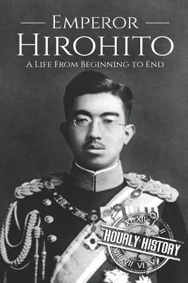 Hirohito: Una vida de principio a fin - Hirohito: A Life From Beginning to End